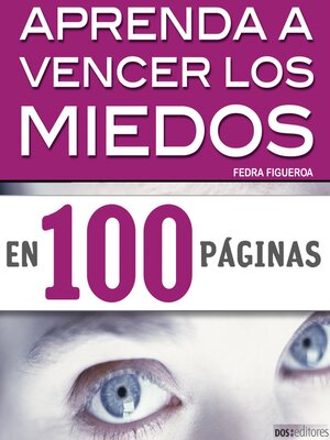 cover image of Aprenda a vencer los miedos en 100 páginas